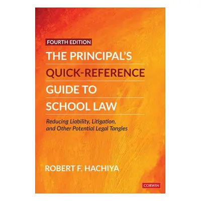 Principal's Quick-Reference Guide to School Law - Hachiya, Robert F. (Kansas State University, U