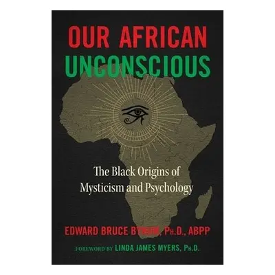 Our African Unconscious - Bynum, Edward Bruce