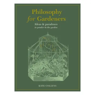 Philosophy for Gardeners - Collyns, Kate