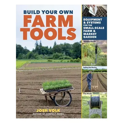 Build Your Own Farm Tools - Volk, Josh