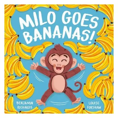 Milo Goes Bananas - Richards, Benjamin