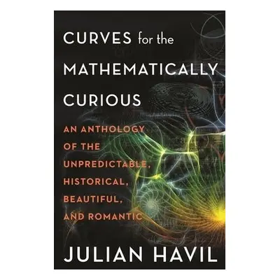 Curves for the Mathematically Curious - Havil, Julian