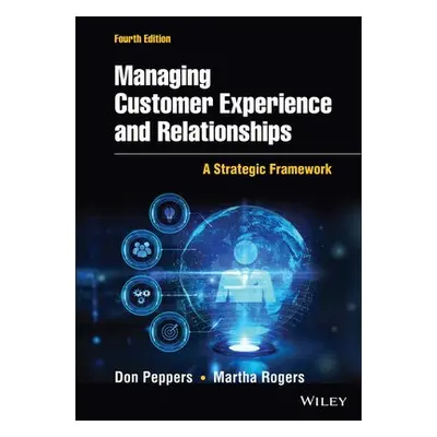 Managing Customer Experience and Relationships - Peppers, Don (President and Founder of Marketin