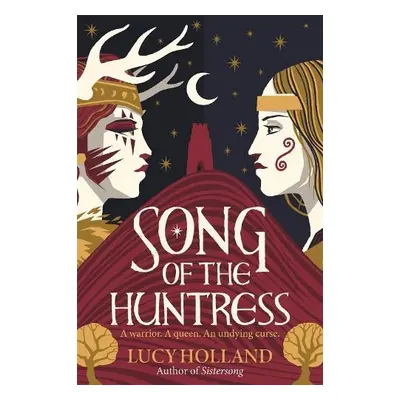 Song of the Huntress - Holland, Lucy