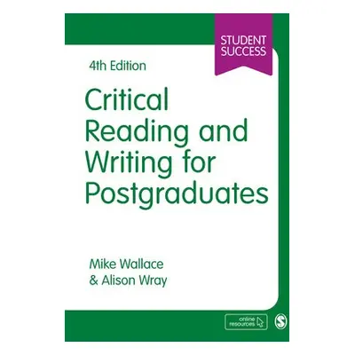 Critical Reading and Writing for Postgraduates - Wallace, Mike a Wray, Alison