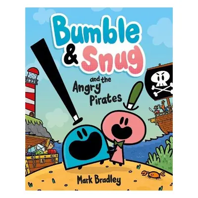 Bumble and Snug and the Angry Pirates - Bradley, Mark