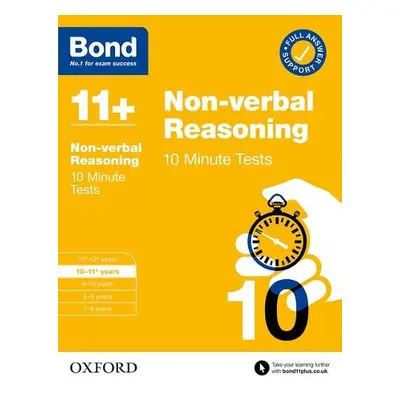 Bond 11+: Bond 11+ 10 Minute Tests Non-verbal Reasoning 10-11 years: For 11+ GL assessment and E