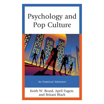 Psychology and Pop Culture - Beard, Keith W. a Fugett, April a Black, Britani