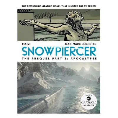 Snowpiercer: Prequel Vol. 2: Apocalypse - Nolent, Alex