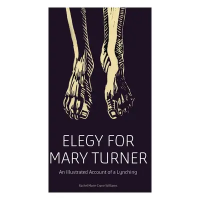 Elegy for Mary Turner - Williams, Rachel Marie-Crane