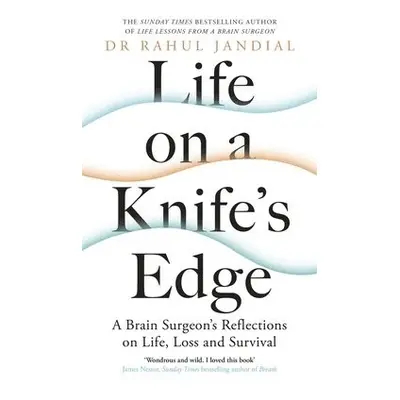 Life on a Knife’s Edge - Jandial, Dr Rahul