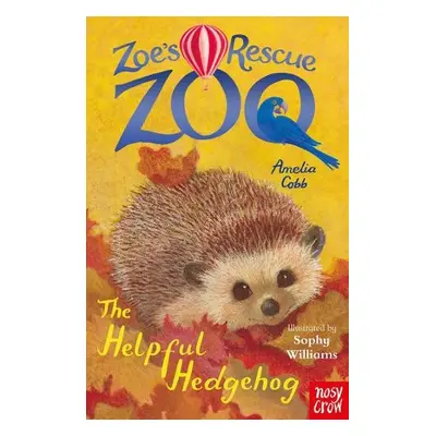 Zoe's Rescue Zoo: The Helpful Hedgehog - Cobb, Amelia