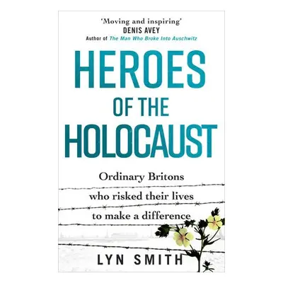 Heroes of the Holocaust - Smith, Lyn