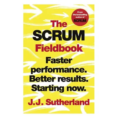 Scrum Fieldbook - Sutherland, J.J.