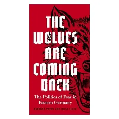 Wolves are Coming Back - Pates, Rebecca (Professor of Political Science) a Leser, Julia (Researc