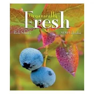 ORGANICALLY FRESH 2020 CALENDAR - SCHAFER, RICK