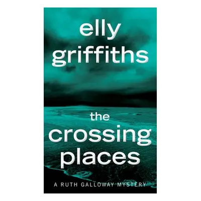 Crossing Places - Griffiths, Elly