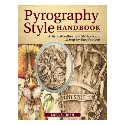 Pyrography Style Handbook - Irish, Lora S.