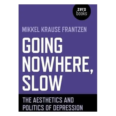 Going Nowhere, Slow - Frantzen, Mikkel Krause