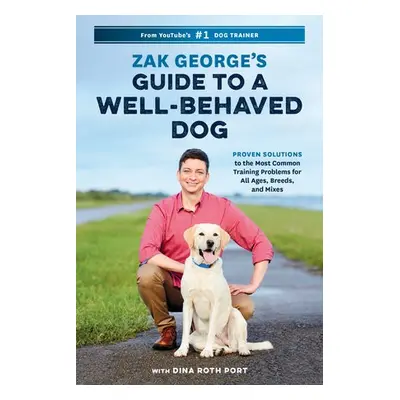 Zak George's Guide to a Well-Behaved Dog - George, Zak a Port, Dina Roth