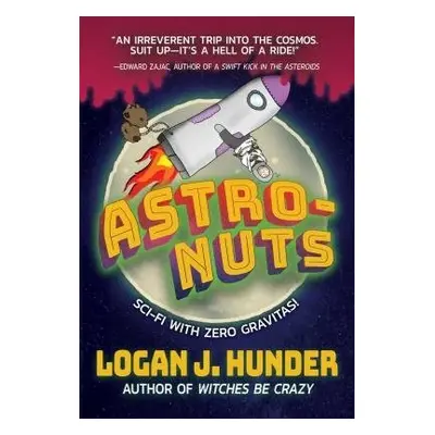 Astro-Nuts - Hunder, Logan J.