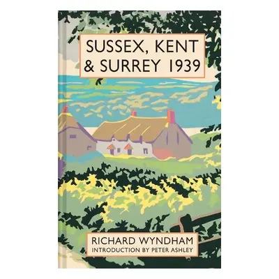 Sussex, Kent and Surrey 1939 - Wyndham, Richard