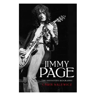 Jimmy Page: The Definitive Biography - Salewicz, Chris