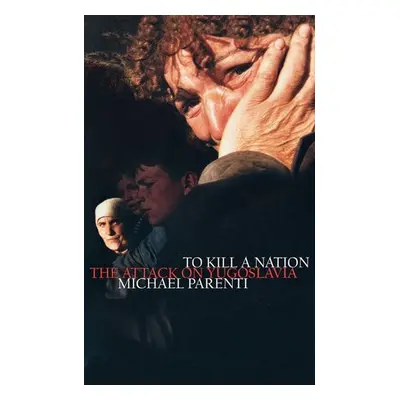 To Kill a Nation - Parenti, Michael