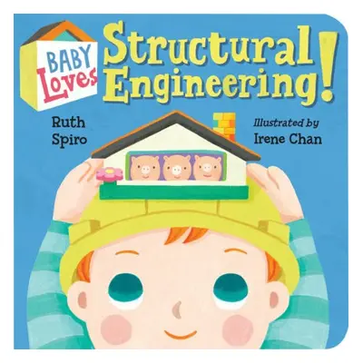 Baby Loves Structural Engineering! - Spiro, Ruth a Chan, Irene