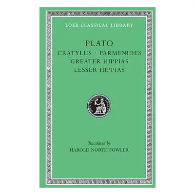 Cratylus. Parmenides. Greater Hippias. Lesser Hippias - Plato