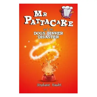 Mr Pattacake and the Dog's Dinner Disaster - Baudet, Stephanie