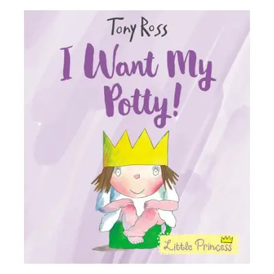 I Want My Potty! - Ross, Tony