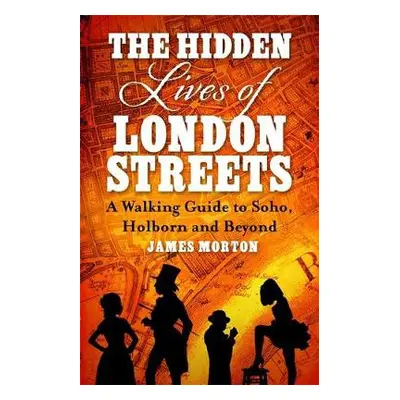 Hidden Lives of London Streets - Morton, James