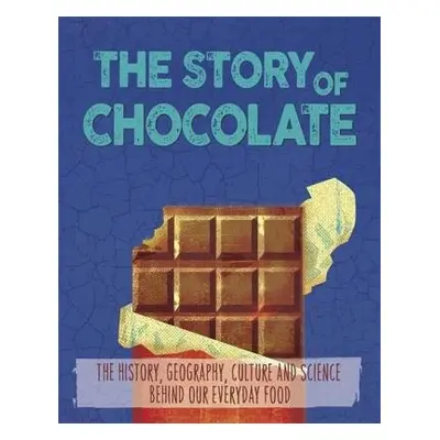 Story of Food: Chocolate - Woolf, Alex