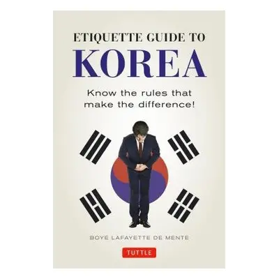 Etiquette Guide to Korea - De Mente, Boye Lafayette