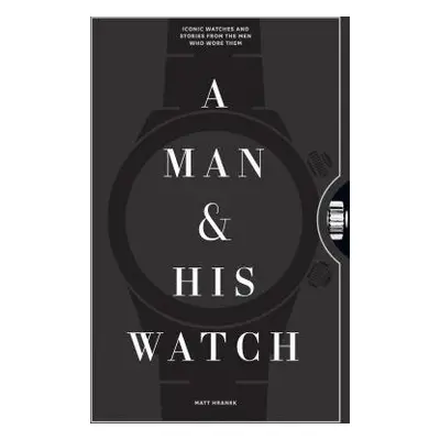 Man a His Watch - Hranek, Matt