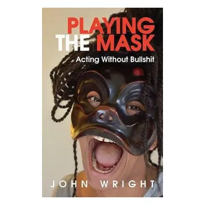 Playing the Mask - Wright, John