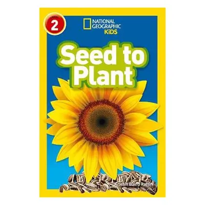 Seed to Plant - Rattini, Kristin Baird a National Geographic Kids