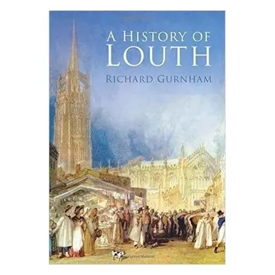 History of Louth - Gurnham, Richard