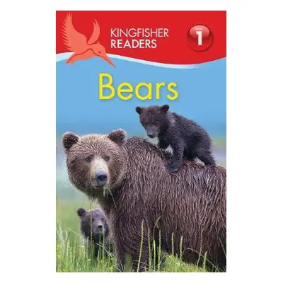 Kingfisher Readers: Bears (Level 1: Beginning to Read) - Feldman, Thea