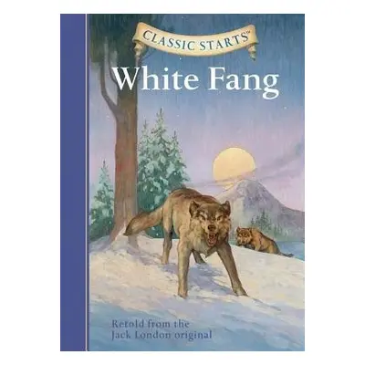 Classic Starts®: White Fang - London, Jack