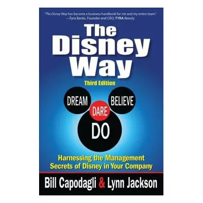 Disney Way:Harnessing the Management Secrets of Disney in Your Company, Third Edition - Capodagl