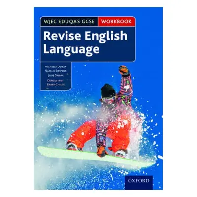 WJEC Eduqas GCSE English Language: Revision workbook - Doran, Michelle a Simpson, Natalie a Swai