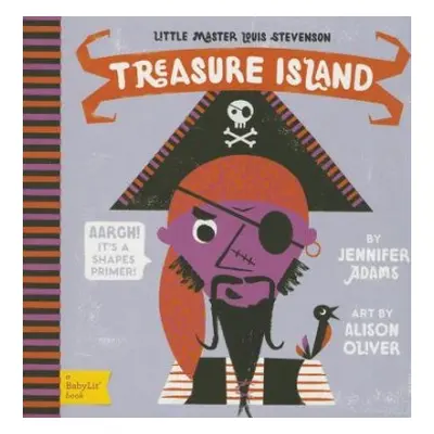 Little Master Louis Stevenson Treasure Island: A BabyLit Shapes Primer - Adams, Jennifer