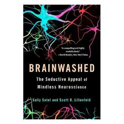 Brainwashed - Satel, Sally a Lilienfeld, Scott