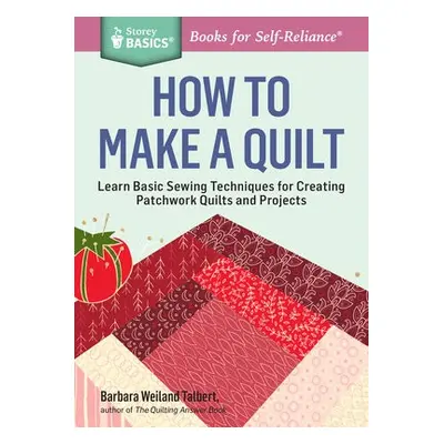 How to Make a Quilt - Weiland Talbert, Barbara