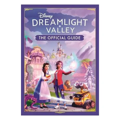 Disney Dreamlight Valley - The Official Guide - Milton, Stephanie