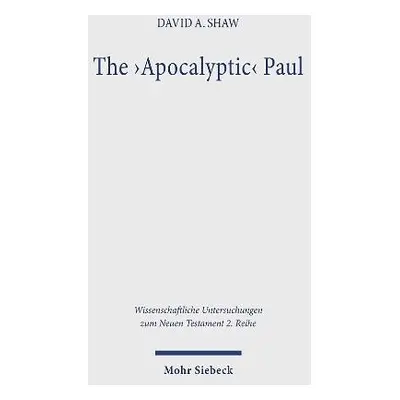 'Apocalyptic' Paul - Shaw, David A.