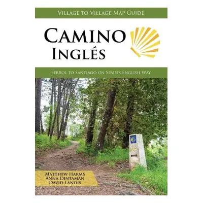 Camino Ingles - Harms, Matthew a Dintaman, Anna a Landis, David