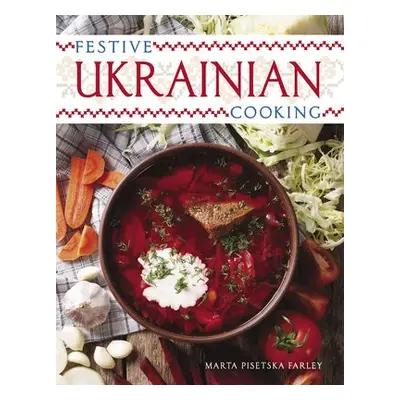 Festive Ukrainian Cooking - Farley, Marta Pisetska